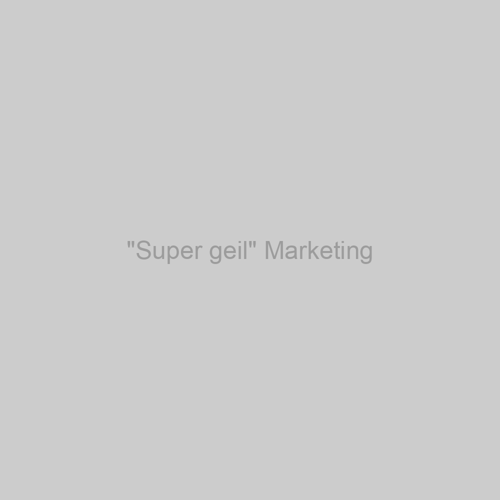 "Super geil" Marketing